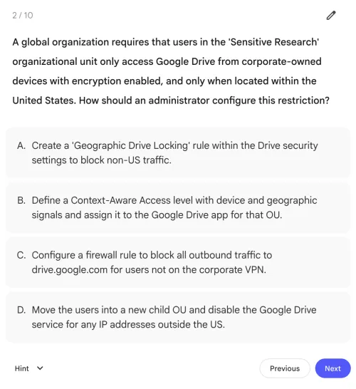 Multiple-choice question on configuring Google Drive access restrictions for a global organization.